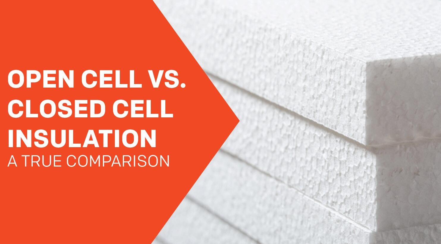 Open-Cell and Closed-Cell Foam Insulation Differences